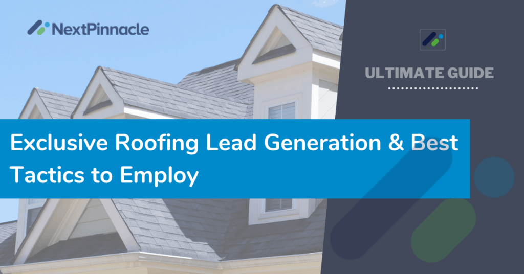 Exclusive Roofing Lead Generation & Best Tactics to Employ (2021)